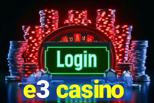 e3 casino